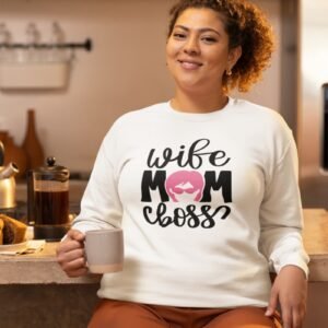 Wife Mom Boss, Sweatshirt Comfortable Double-needle